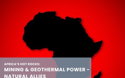Africa’s Hot Rocks: Mining and Geothermal Power – Natural Allies