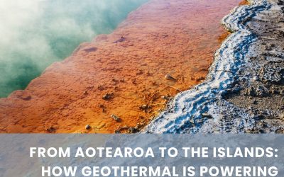 From Aotearoa to the Islands: How geothermal is powering resilience in remote regions