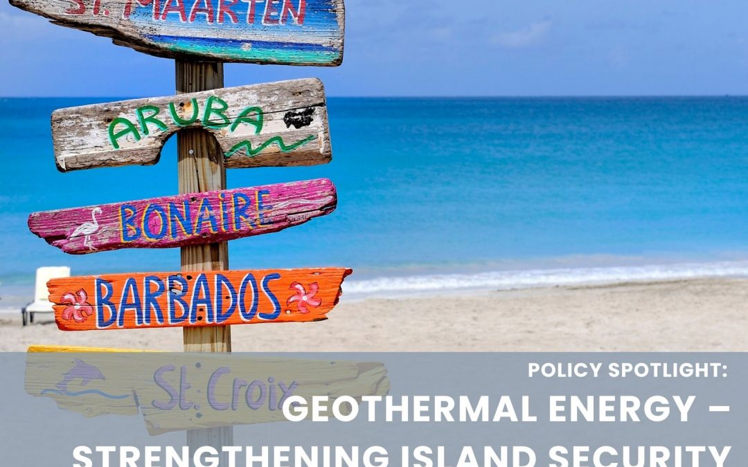Policy Spotlight: Geothermal Energy – Strengthening Island Security in the Caribbean