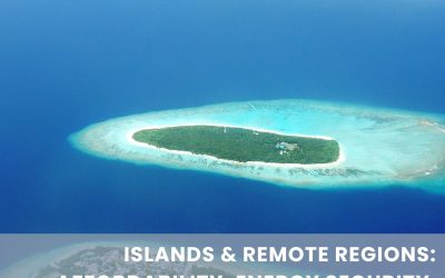 August Summary: Islands & Remote Regions: Affordability. Energy Security. Small Land. Big Impact